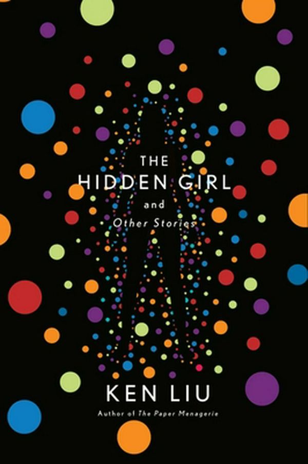 Cover Art for 9781982134037, The Hidden Girl and Other Stories by Ken Liu