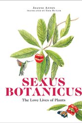 Cover Art for 9780262546454, Sexus Botanicus: The Love Lives of Plants by Joanne Anton