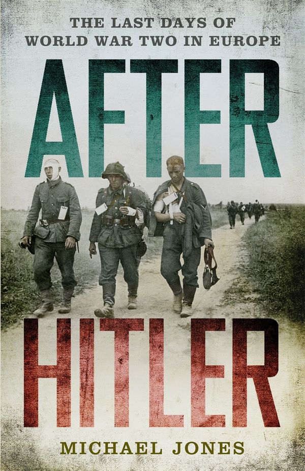 Cover Art for 9781848544949, After Hitler by Michael Jones