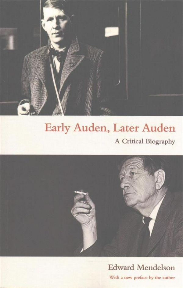 Cover Art for 9780691172491, Early Auden, Later Auden: A Critical Biography by Edward Mendelson