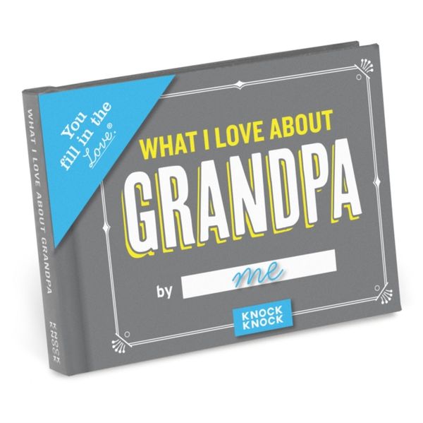 Cover Art for 9781683490494, Knock Knock What I Love about Grandpa Fill in the Love Journal (Journals) by Knock Knock