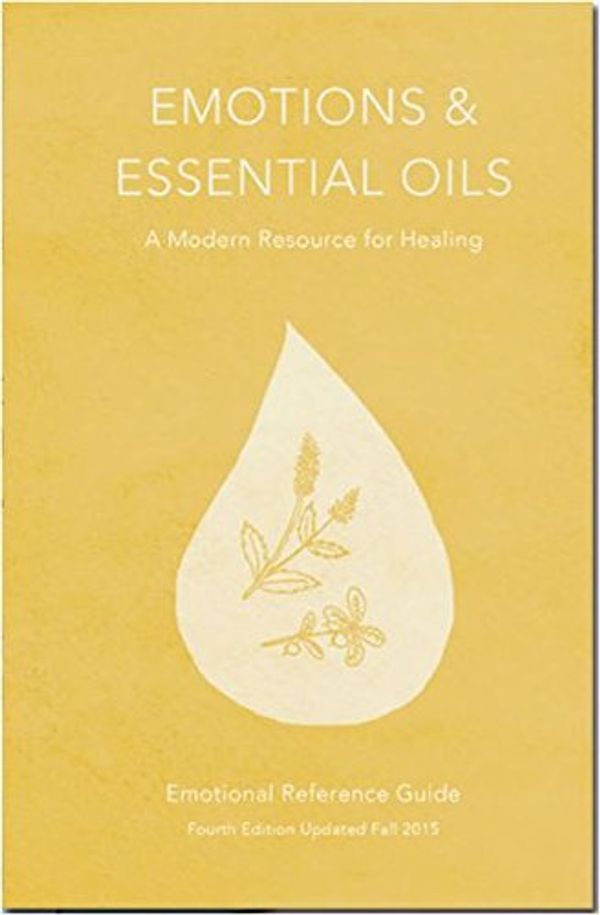 Cover Art for 9780990696513, Emotions & Essential Oils, 4th Edition: A Modern Resource for Healing by 