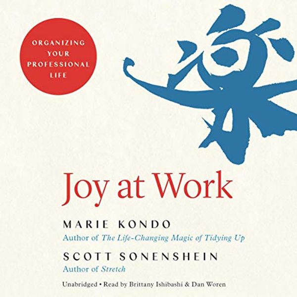 Cover Art for B084Y7PCKH, Joy at Work: Organizing Your Professional Life by Marie Kondo, Scott Sonenshein