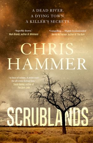 Cover Art for 9781760632984, Scrublands by Chris Hammer