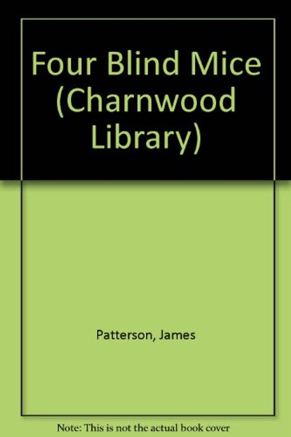 Cover Art for 9780708949481, Four Blind Mice (Charnwood Library) by James Patterson