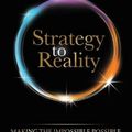 Cover Art for 9781631958441, Strategy to Reality: Making the Impossible Possible for Business Architects, Change Makers and Strategy Execution Leaders by Whynde Kuehn