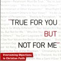 Cover Art for 9780764206504, True for You, But Not for Me by Paul Copan