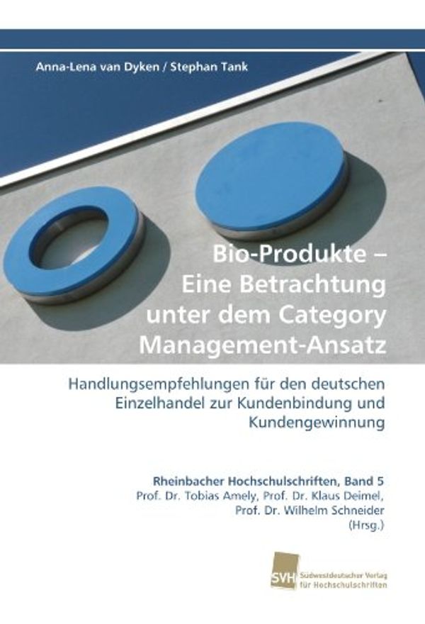 Cover Art for 9783838119977, Bio-Produkte - Eine Betrachtung Unter Dem Category Management-Ansatz by Van Dyken, Anna-Lena, Stephan Tank