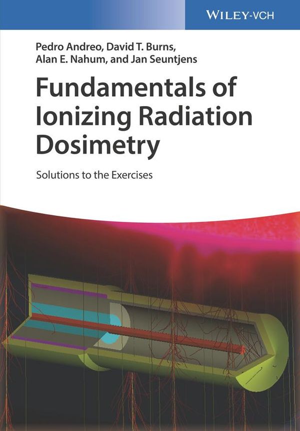 Cover Art for 9783527811045, Fundamentals of Ionizing Radiation Dosimetry by Pedro Andreo, David T. Burns, Alan E. Nahum, Jan Seuntjens