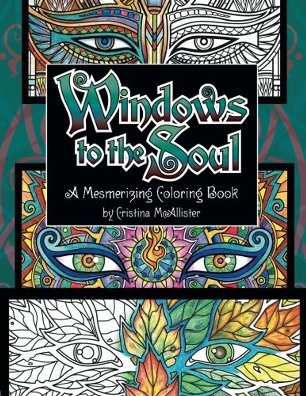 Cover Art for 9781517346027, Windows to the SoulA Mesmerizing Coloring Book by Cristina McAllister