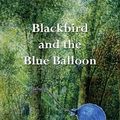 Cover Art for 9781908447791, Blackbird and the Blue Balloon by Joan W. Webster