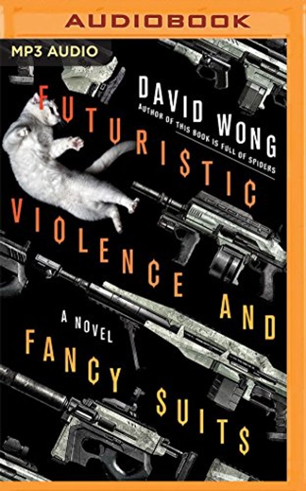 Cover Art for 9781522649250, Futuristic Violence and Fancy Suits by David Wong