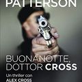Cover Art for B073QX4MR2, Buonanotte, dottor Cross by James Patterson