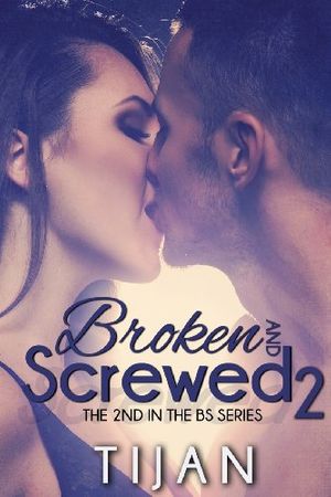 Cover Art for 9781492323037, Broken and Screwed 2 (The BS Series) by Tijan