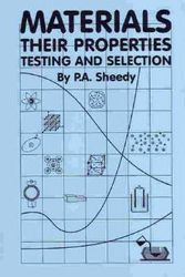 Cover Art for 9780909197056, Materials, Their Properties, Testing and Selection by P.A. Sheedy