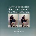 Cover Art for 9780965639613, Active Isolated Stretching: The Mattes Method by Aaron L. Mattes