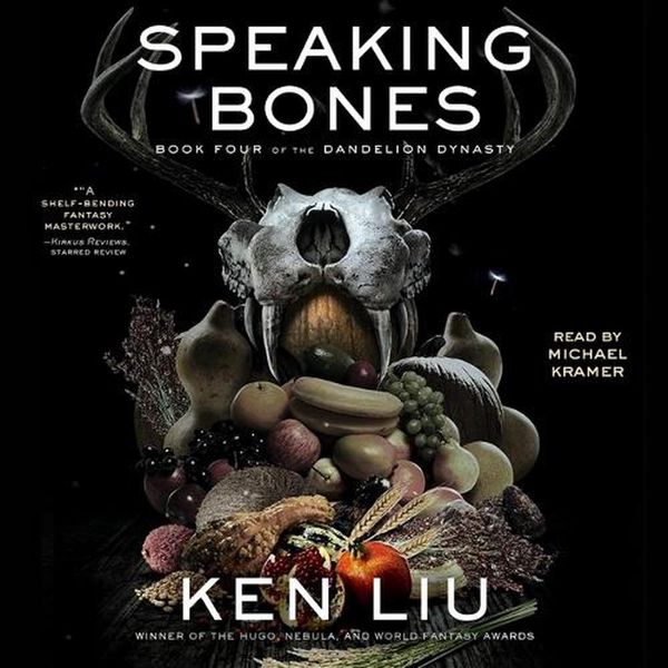 Cover Art for 9781797140209, Speaking Bones (The Dandelion Dynasty Series ): 4 by Ken Liu