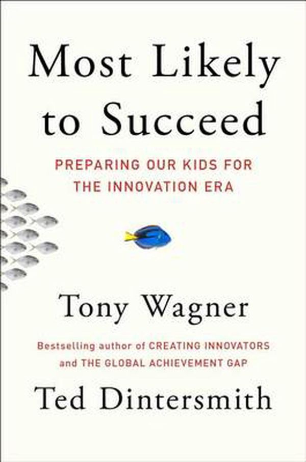 Cover Art for 9781501104312, Most Likely to SucceedPreparing Our Kids for the Innovation Era by Tony Wagner