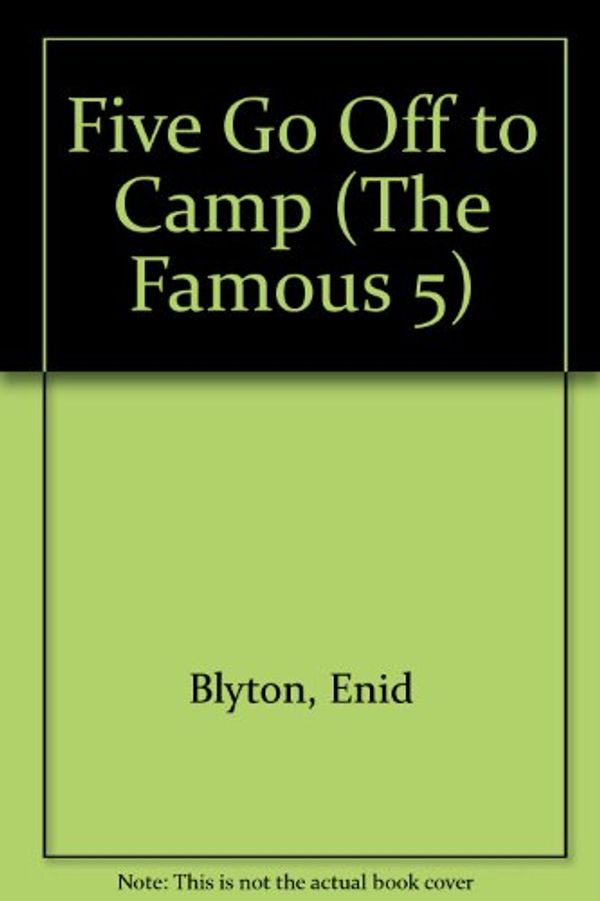 Cover Art for 9780340330364, Five Go Off to Camp by Enid Blyton