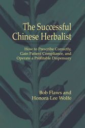 Cover Art for 9781891845291, The Successful Chinese Herbalist by Bob Flaws
