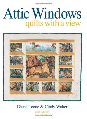 Cover Art for 9780873418348, Attic Windows: Quilts with a View by Diana Leone, Cindy Walter