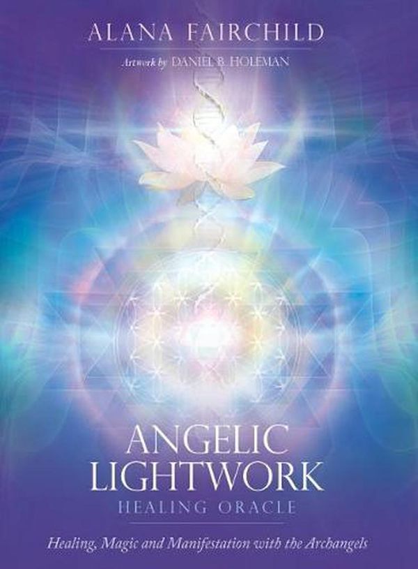 Cover Art for 9781922573230, Angelic Lightwork Healing Oracle by Alana Fairchild