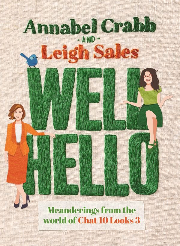 Cover Art for 9781761041525, Well Hello by Leigh Sales, Annabel Crabb