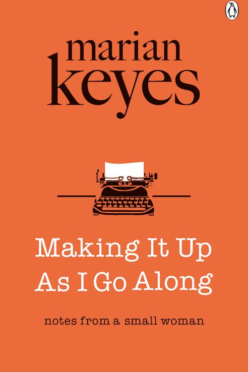 Cover Art for 9781405922074, Making it up as I Go Along by Marian Keyes