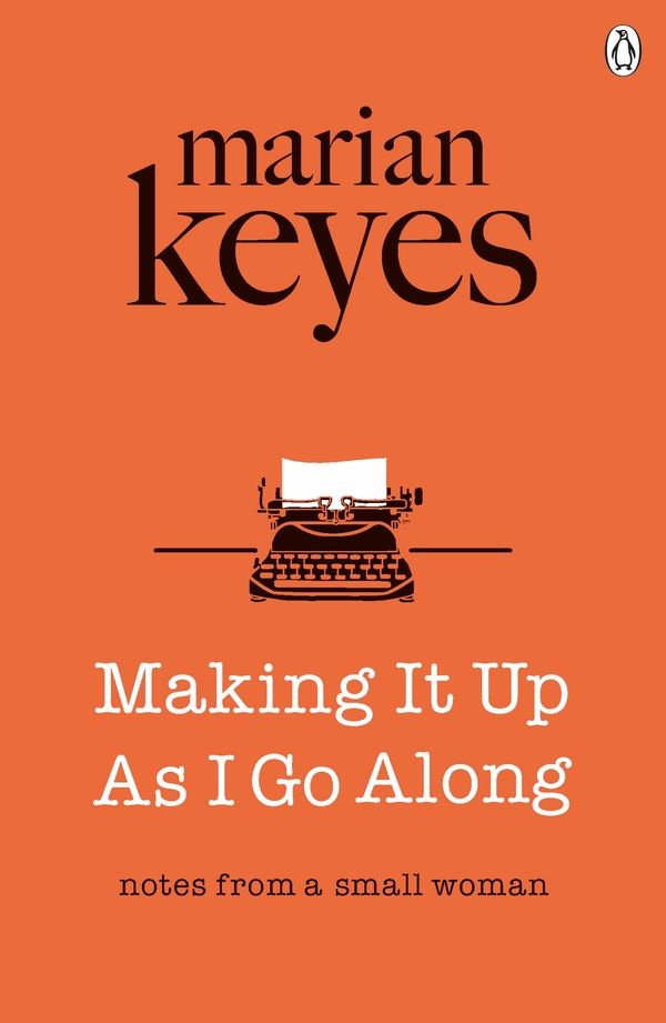 Cover Art for 9781405922074, Making it up as I Go Along by Marian Keyes