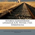 Cover Art for 9781176737877, Istoriia Slavianskikh Literatur A.N. Pypina I V.D. Spasovicha Volume 2 by Aleksandr Nikolaevich Pypin, Wodzimierz Spasowicz