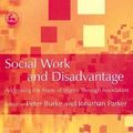 Cover Art for 9781843103646, Social Work and Disadvantage by Peter Burke