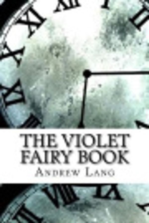 Cover Art for 9781976313554, The Violet Fairy Book by Andrew Lang
