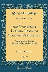 Cover Art for 9780365663690, Air University Library Index to Military Periodicals, Vol. 19: Cumulative Issue, January-December 1968 (Classic Reprint) by V. Estelle Phillips
