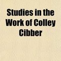 Cover Art for 9781154861020, Studies in the Work of Colley Cibber by De Witt Clinto Croissant