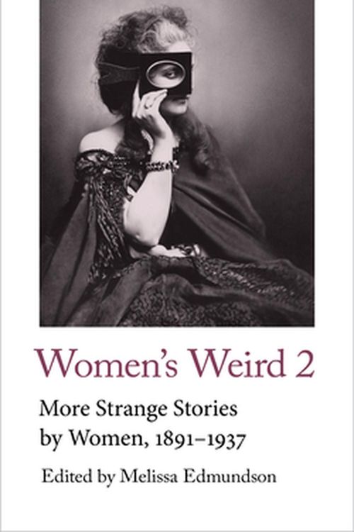 Cover Art for 9781912766444, Women's Weird 2: More Strange Stories by Women, 1891-1937 (Handheld Classics) by Melissa Edmundson