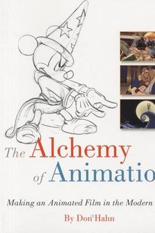 Cover Art for 9781423104766, The Alchemy of Animation by Don Hahn