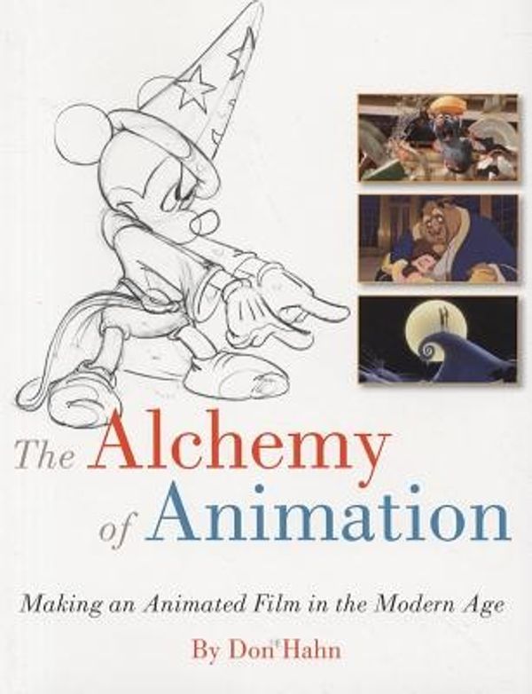 Cover Art for 9781423104766, The Alchemy of Animation by Don Hahn