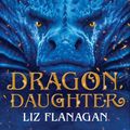 Cover Art for 9781788450218, Dragon Daughter by Liz Flanagan