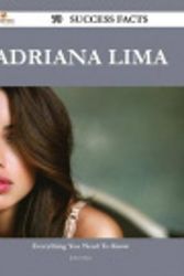 Cover Art for 9781488548628, Adriana Lima 70 Success Facts - Everything You Need to Know about Adriana Lima by John Mayo