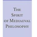 Cover Art for 9780268075064, Spirit of Mediaeval Philosophy, The by Etienne Gilson