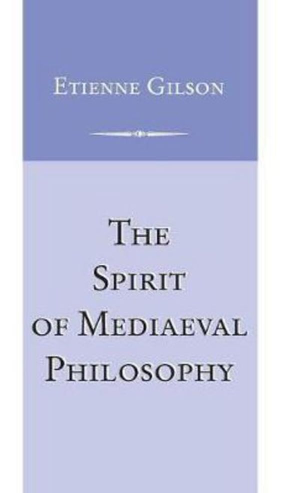 Cover Art for 9780268075064, Spirit of Mediaeval Philosophy, The by Etienne Gilson