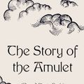 Cover Art for 9781522915966, The Story of the Amulet by E. Nesbit