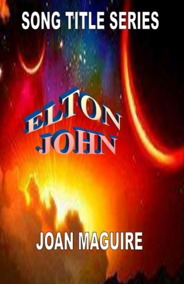 Cover Art for 9780994329776, Elton John Large Print Song Title Series: Volume 12 by Ms. Joan P. Maguire