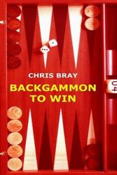 Cover Art for 9781291019650, Backgammon to Win by Chris Bray