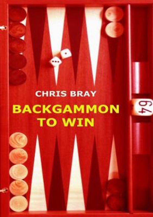 Cover Art for 9781291019650, Backgammon to Win by Chris Bray