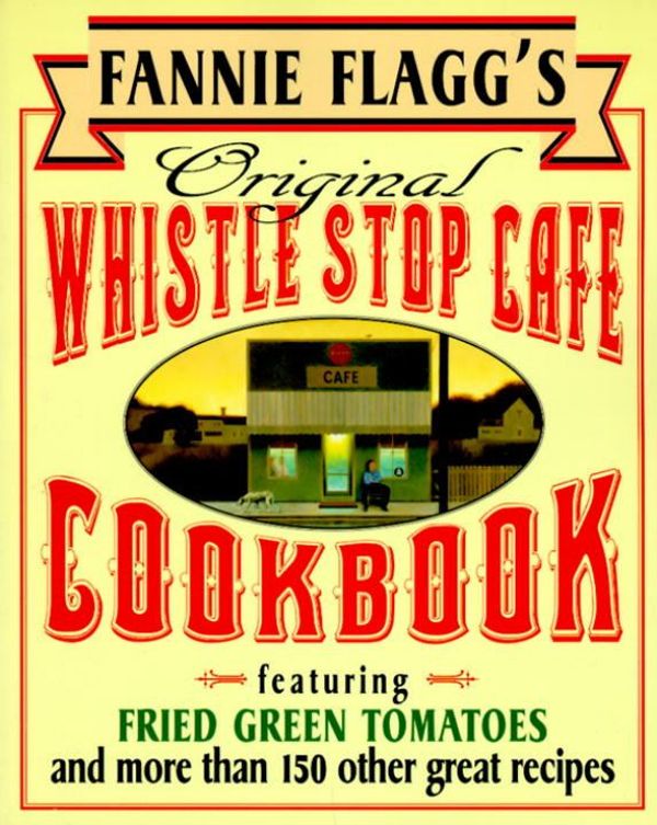 Cover Art for 9780345533821, Fannie Flagg's Original Whistle Stop Cafe Cookbook by Fannie Flagg