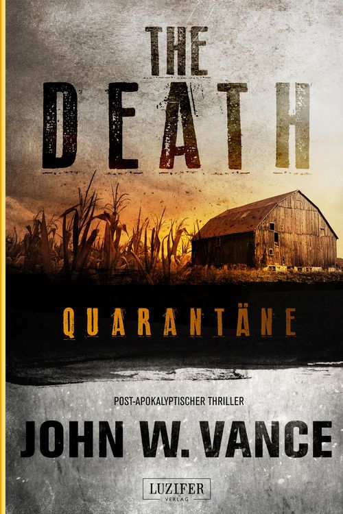 Cover Art for 9783958350359, The Death 1: Quarantäne by Andreas Schiffmann, John W. Vance, LUZIFER-Verlag