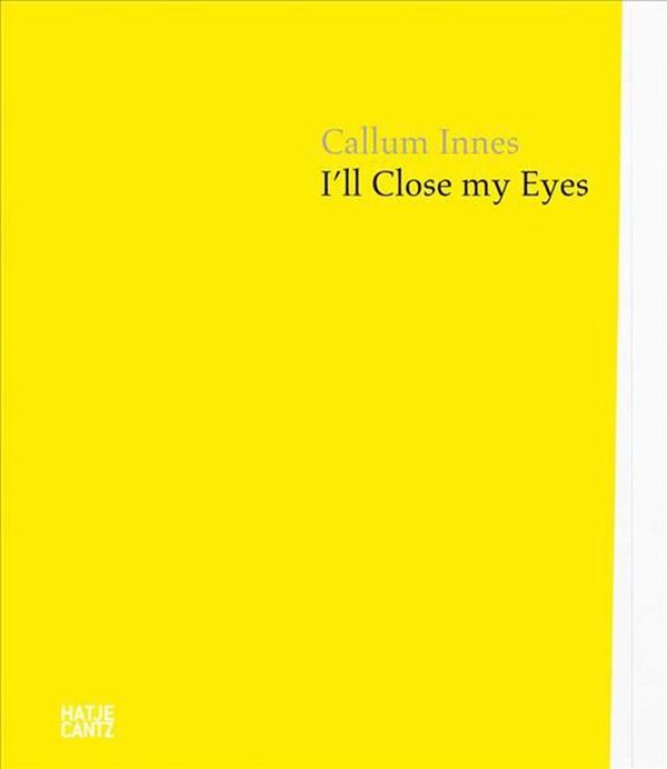Cover Art for 9783775742450, Callum Innes: I'll Close my Eyes by Callum Innes, Fiona Bradley