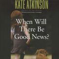 Cover Art for 9780792756323, When Will There Be Good News? (Jackson Brodie) by Kate Atkinson