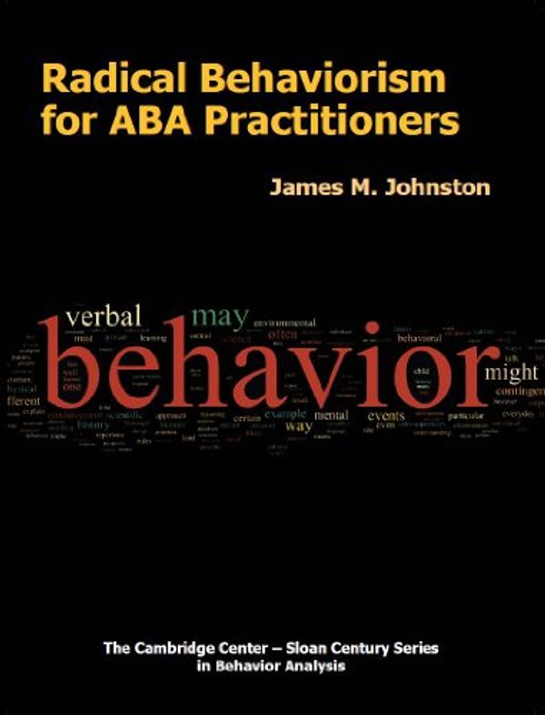 Cover Art for 9781597380430, Radical Behaviorism for ABA Practitioners by James M. Johnston